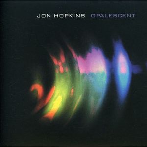 Opalescent - Jon Hopkins