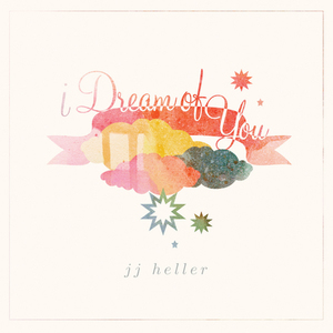 I Dream of You - JJ Heller
