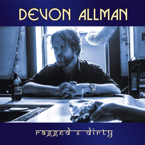 Ragged & Dirty - Devon Allman