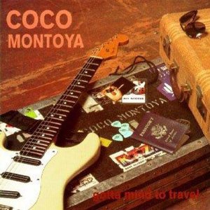 Gotta Mind to Travel - Coco Montoya
