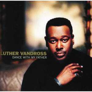 Dance with My Father - Luther Vandross