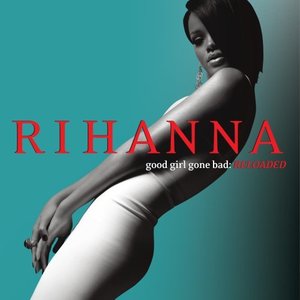 Good Girl Gone Bad: Reloaded - Rihanna