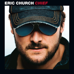 Chief - Eric Church