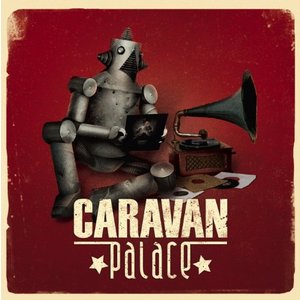 Caravan Palace - Caravan Palace