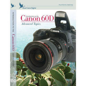 DVD: Introduction to the Canon 60D: Advanced Topics