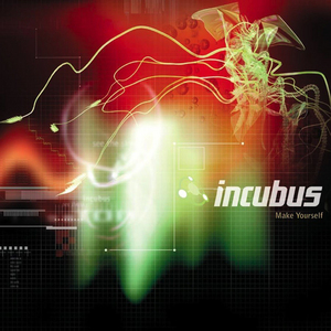 Make Yourself - Incubus