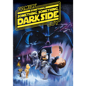Family Guy Presents-Something Something Dark Side